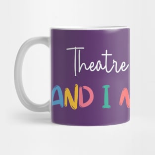 Theatre Is Calling And I Must Go Mug